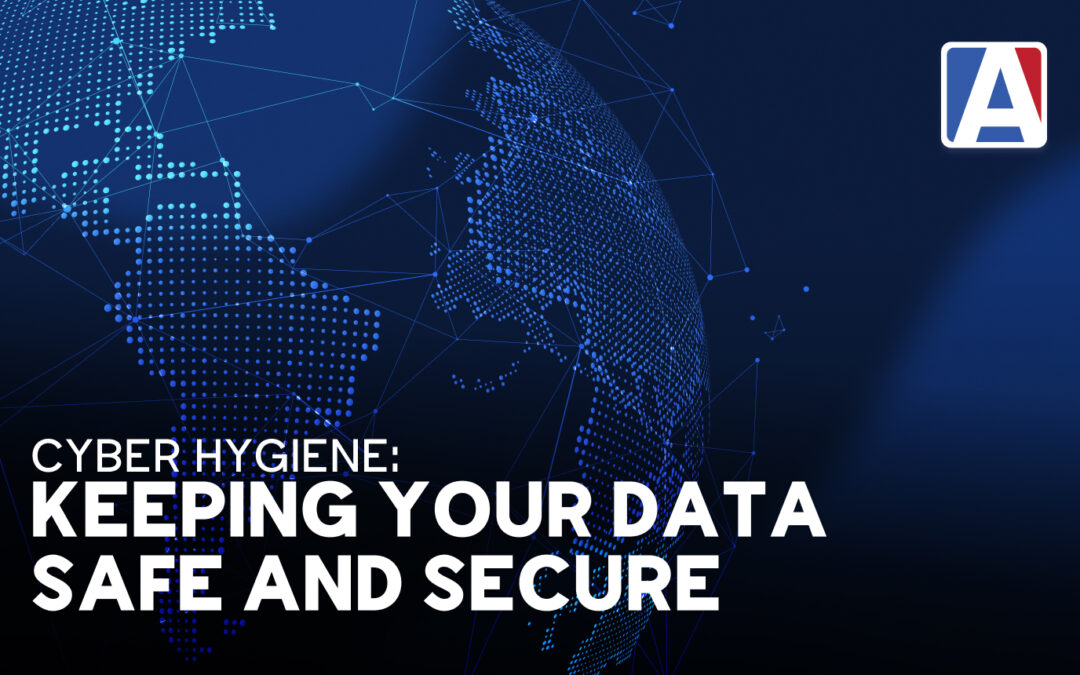 Cyber Hygiene: Keeping your Data Safe and Secure